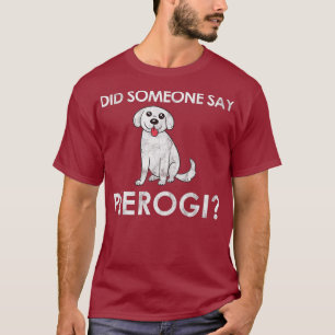 Camiseta Alguém disse Pierogi Dog Gift para um Polonês