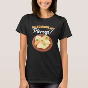 Camiseta Alguém Disse Pierogi Incrível Pierogi Polonês Dum
