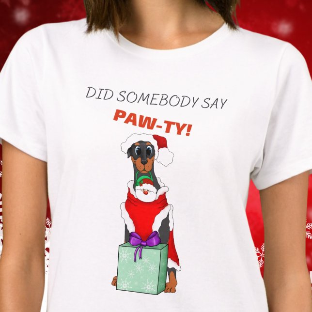Camiseta Alguém Disse Que Paw-Ty Cute Doberman De Natal? (Criador carregado)