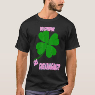 Camiseta Alguém disse que Shenanigans é humorístico?