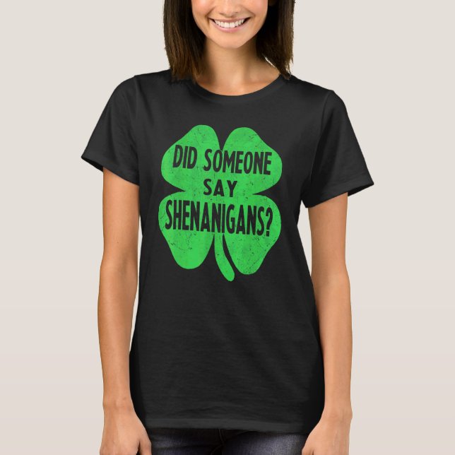 Camiseta Alguém Disse Que Shenanigans Engraçado Dia de São  (Frente)