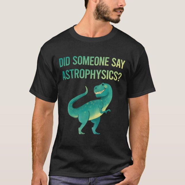 Camiseta Alguém Diz Astrofísica Astrofísica (Frente)