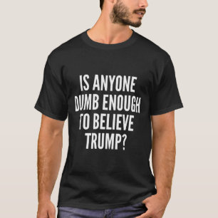 Camiseta Alguém é burro o suficiente para acreditar na elei