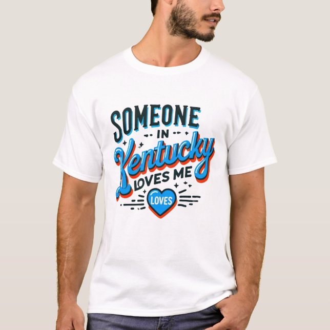 Camiseta Alguém em Kentucky me ama (Frente)