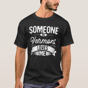 Camiseta Alguém em Vermont Me Ama VT Viajante de Vermont