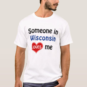 Camiseta Alguém em Wisconsin me ama