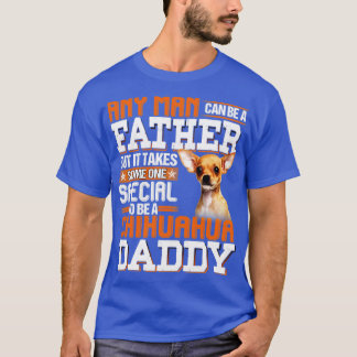 Camiseta Alguém especial precisa ser um pai chihuahua