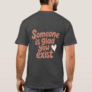 Camiseta Alguém Fica Feliz por Você Existir