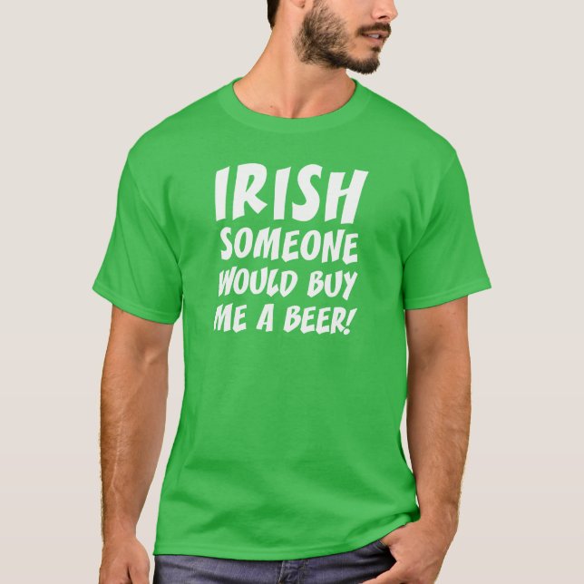 Camiseta Alguém Irlandês Me Comprar Uma Cerveja (Frente)