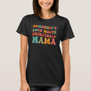 Camiseta Alguém jogou no Loudmouth Basbol Mama Basquete Mo