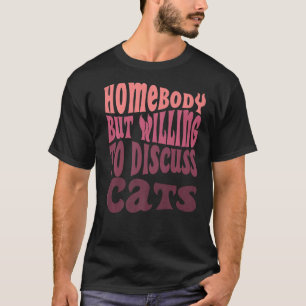 Camiseta Alguém, Mas Disposto A Discutir O Cats Que A Mãe I