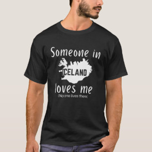 Camiseta Alguém na Islândia Me Ama Humor Autodepreciativo