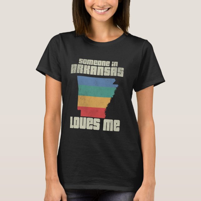 Camiseta Alguém No Arkansas Me Ama Retro Land Map State (Frente)