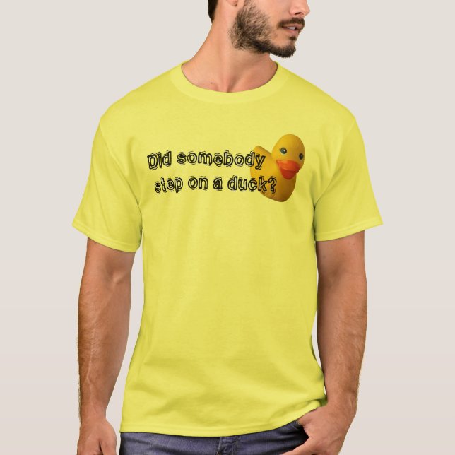 Camiseta Alguém pisou em um pato? (Frente)
