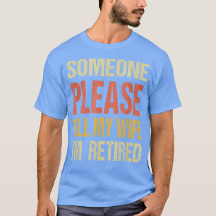 Camiseta Alguém por favor diga à minha esposa que estou apo