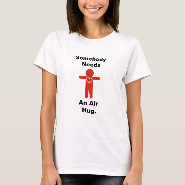 Camiseta Alguém Precisa de um Abraço no Ar (Frente)