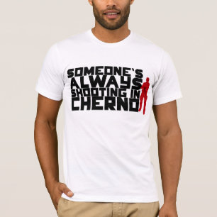 Camiseta Alguém que dispara SEMPRE em Cherno - texto preto
