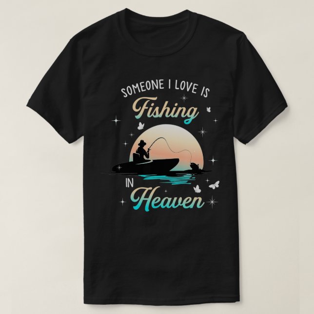 Camiseta Alguém Que Eu Amo Está Pescando No Céu (Frente do Design)