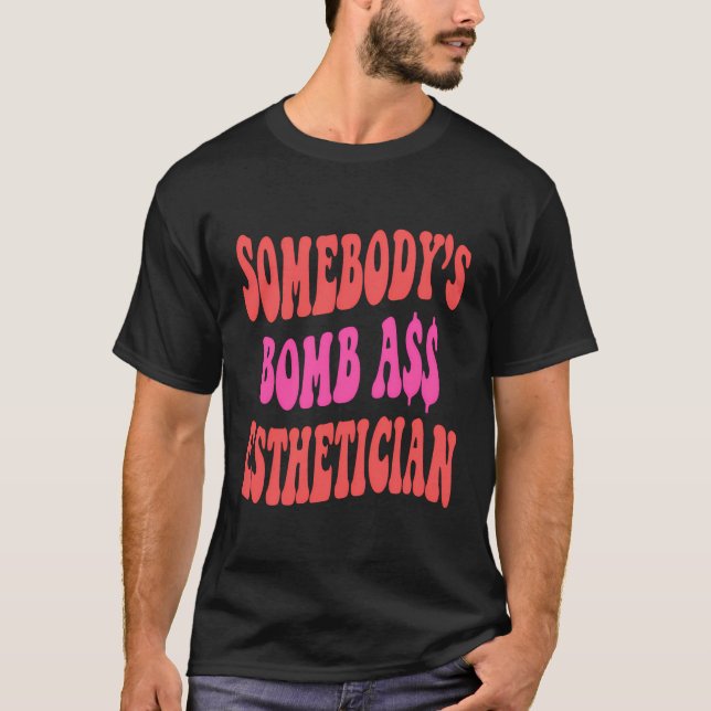 Camiseta Alguém€ S Bombasista Estheticista Engraçado Esthet (Frente)