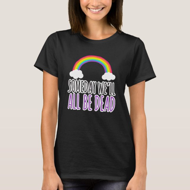 Camiseta Algum Dia Seremos Todos Mortos Eu Sarcasmo Ferro S (Frente)