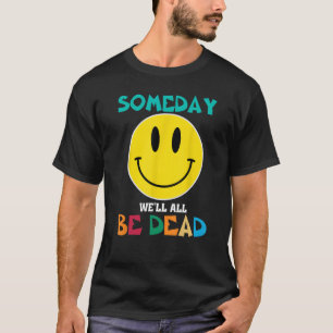 Camiseta ALGUM DIA WEu2019LL SER TUDO MORTO Dr. Existencial