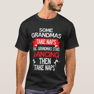Camiseta Algumas Avós Fazem Soneca Avós de Verdade Começam