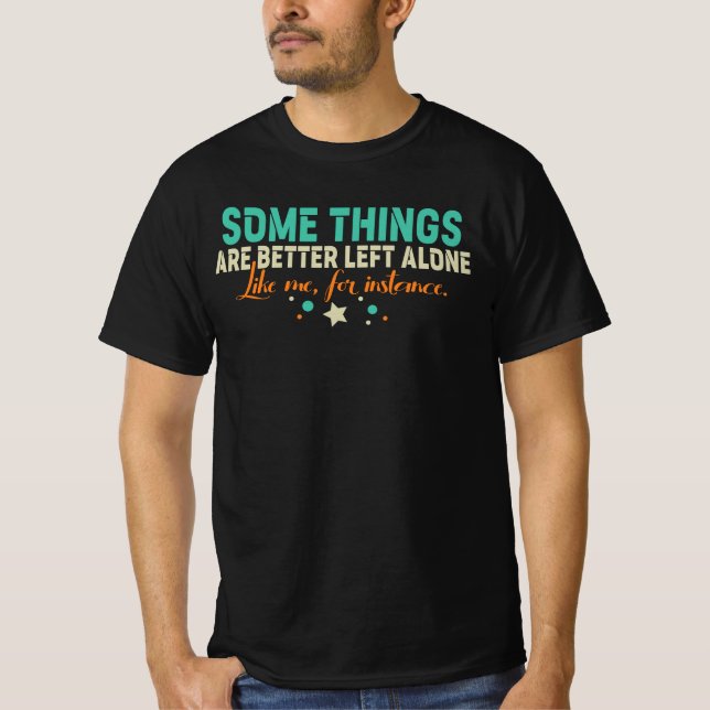 Camiseta Algumas Coisas É Melhor Deixar em Paz (Frente)