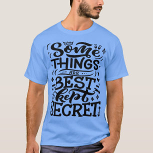 Camiseta Algumas Coisas São Mais Bem Guardadas Secretas 4