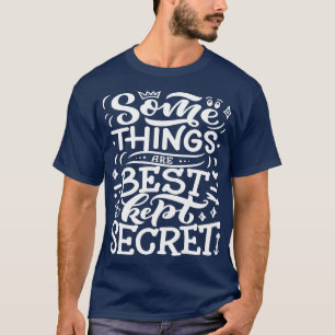 Camiseta Algumas Coisas São Mais Bem Guardadas Secretas 5