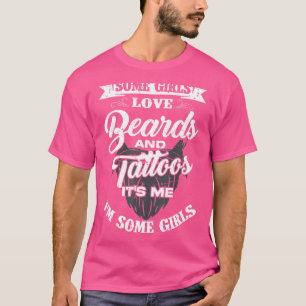 Camiseta Algumas Garotas Amam Barbas E Tatuagens Eu Sou Alg