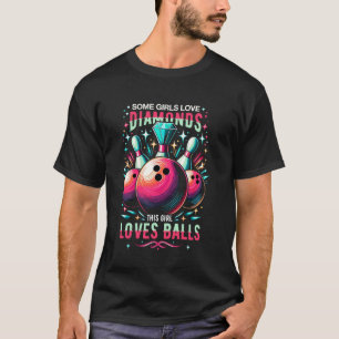 Camiseta Algumas Garotas Amam Diamantes Esta Garota Ama Bol