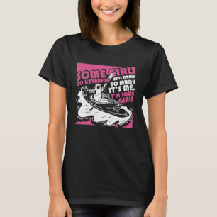 Camiseta Algumas Garotas Vão Kayaking E Bebem Para Muita Gr