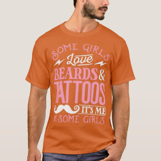 Camiseta Algumas Meninas Adoram Tatuagens De Barba