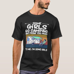 Camiseta Algumas Meninas Vão Acampar E Bebem Demais Vintage