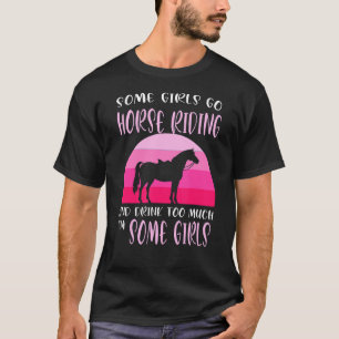 Camiseta Algumas Meninas Vão Cavalar Andando E Bebem Equest