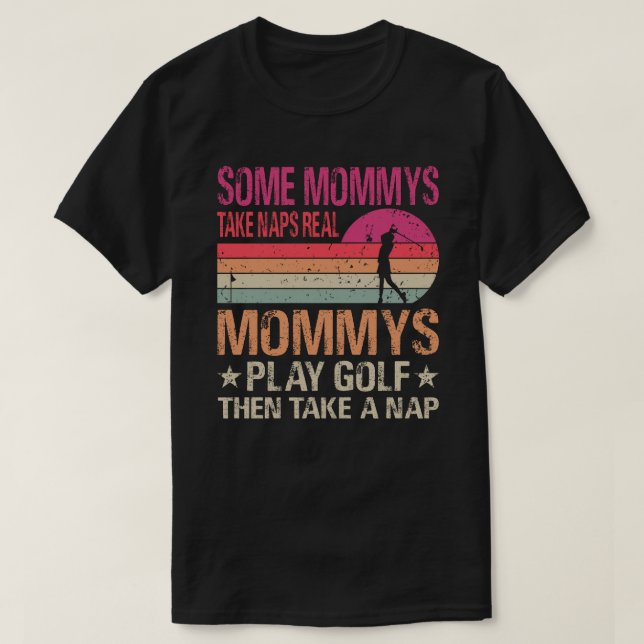 Camiseta Algumas Mommys Tomam Sapos Mommys Verdadeiros Joga (Frente do Design)