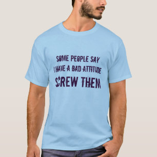Camiseta algumas pessoas do sayI têm uma atitude má,