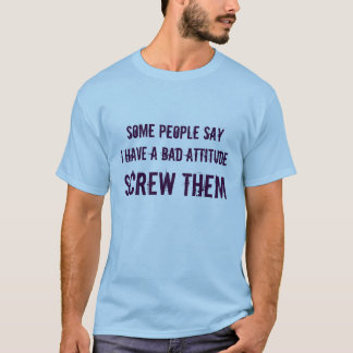 Camiseta algumas pessoas do sayI têm uma atitude má,