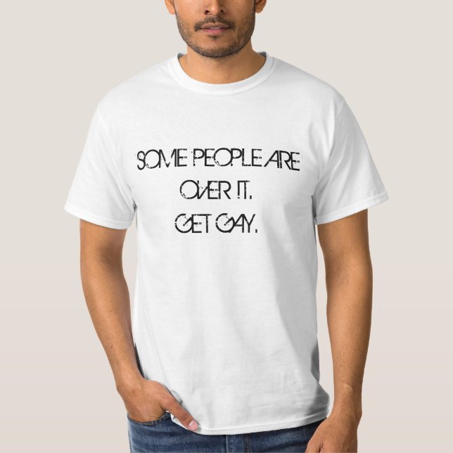 Camiseta Algumas pessoas estão sobre ele. Obtenha alegre (Frente)