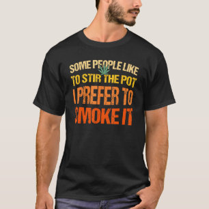 Camiseta Algumas Pessoas Gostam De Mexer O Pote Que Prefiro