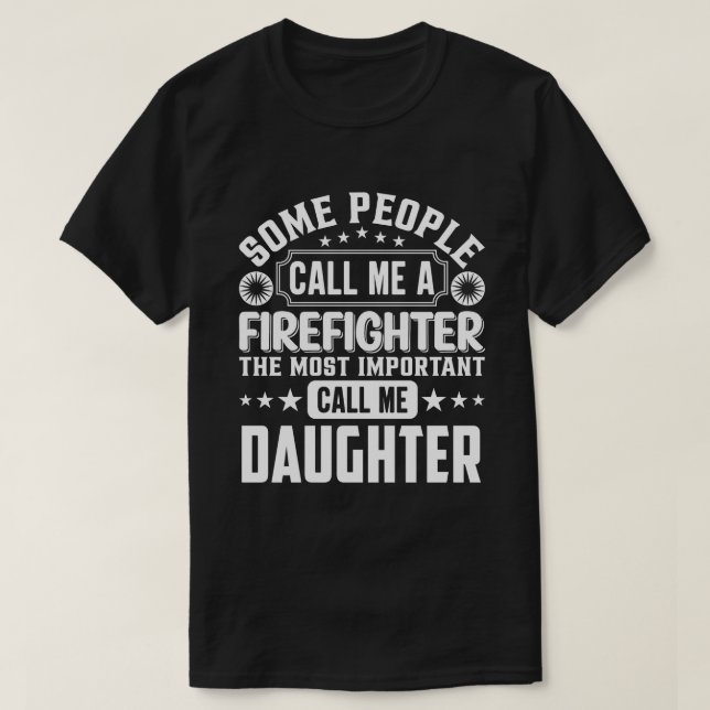 Camiseta Algumas Pessoas Me Chamam De FILHA Bombeiro (Frente do Design)