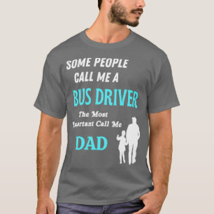 Camiseta Algumas pessoas me chamam de motorista de ônibus o