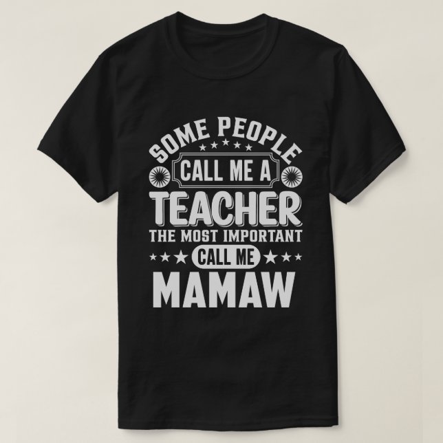 Camiseta Algumas Pessoas Me Chamam De Professora MAMAW (Frente do Design)
