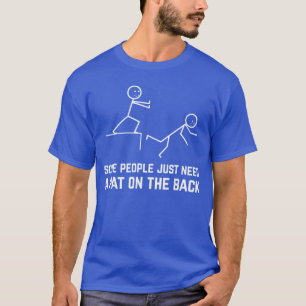Camiseta Algumas Pessoas Precisam Apenas De Um Tapinha Nas