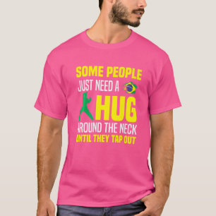 Camiseta Algumas Pessoas Precisam De Um Abraço No Bjj Brasi