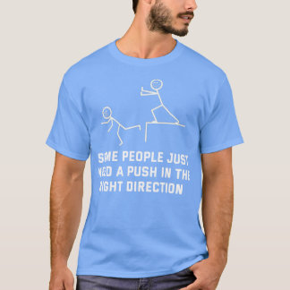 Camiseta Algumas Pessoas Precisam De Um Empurrão Na Direção