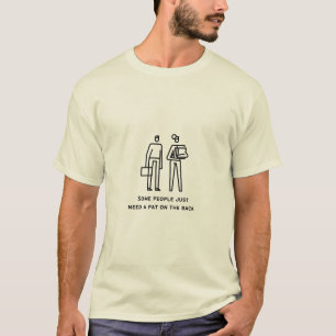 Camiseta Algumas Pessoas Precisam De Um Pat Na Parte Trasei