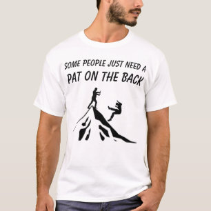 Camiseta Algumas Pessoas Precisam De Um Pat Na Parte Trasei