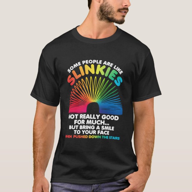 Camiseta Algumas Pessoas São Como Slinkies Sarcasmo (Frente)