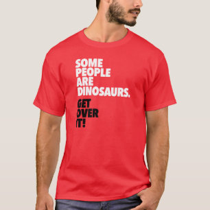 Camiseta Algumas pessoas são dinossauros obtêm sobre ele